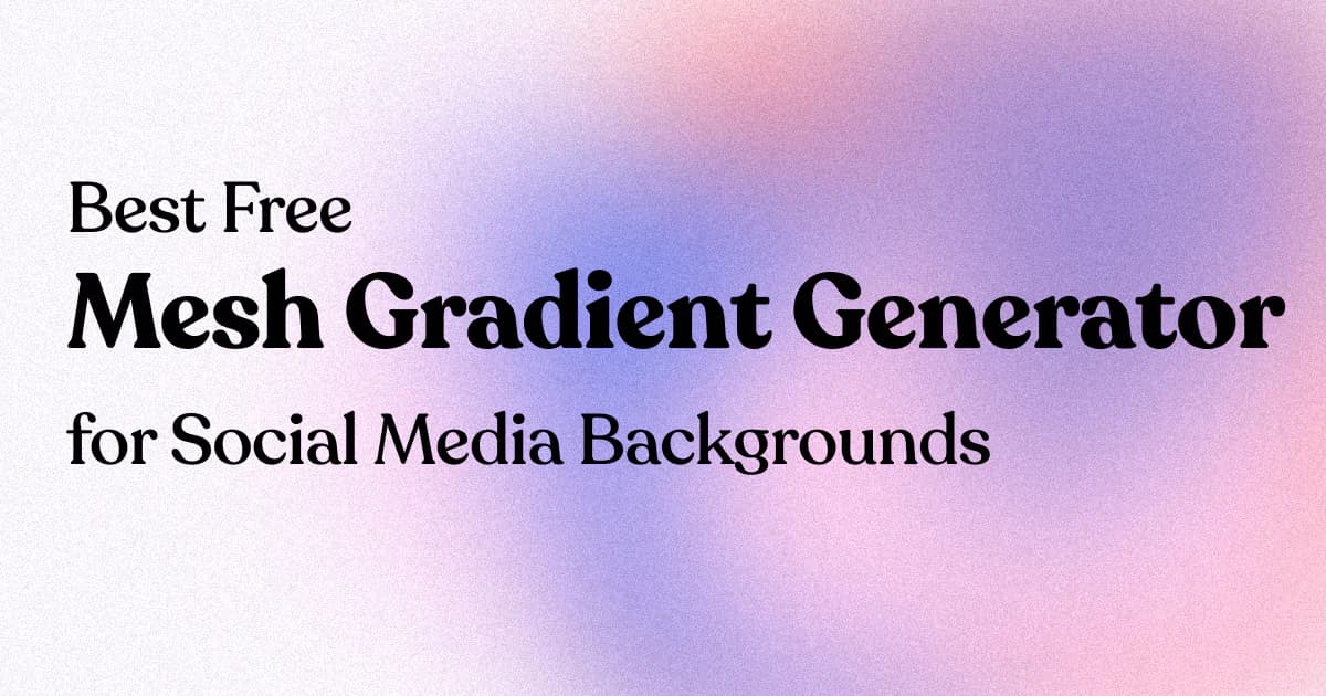 Best Free Mesh Gradient Generator for Social Media Backgrounds